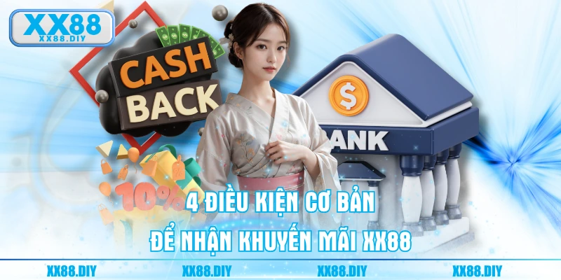4 điều kiện cơ bản để nhận khuyến mãi XX88