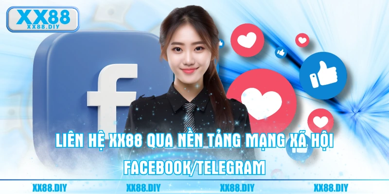 Liên hệ XX88 qua nền tảng mạng xã hội Facebook/Telegram