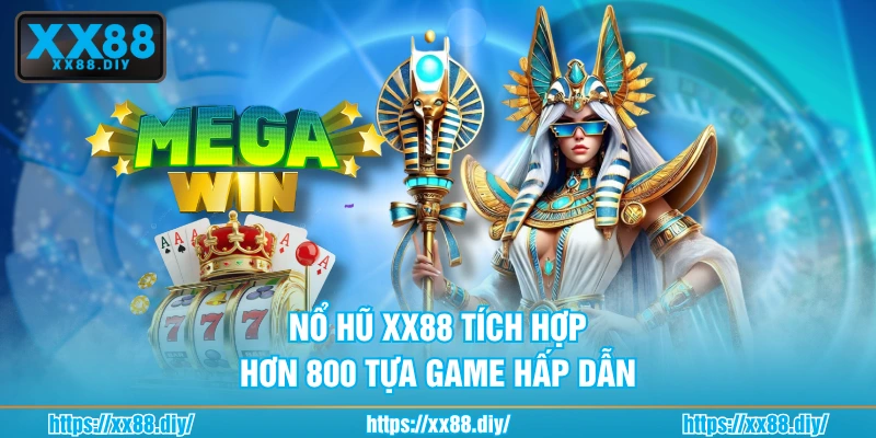 Nổ hũ XX88 tích hợp hơn 800 tựa game hấp dẫn