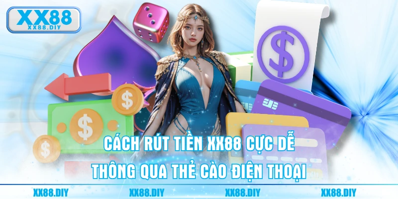 Cách rút tiền XX88 cực dễ thông qua thẻ cào điện thoại