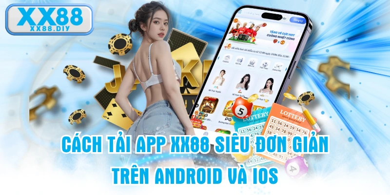 Cách Tải App XX88 Siêu Đơn Giản Trên Android Và IOS