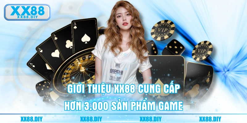 Giới thiệu XX88 cung cấp hơn 3.000 sản phẩm game