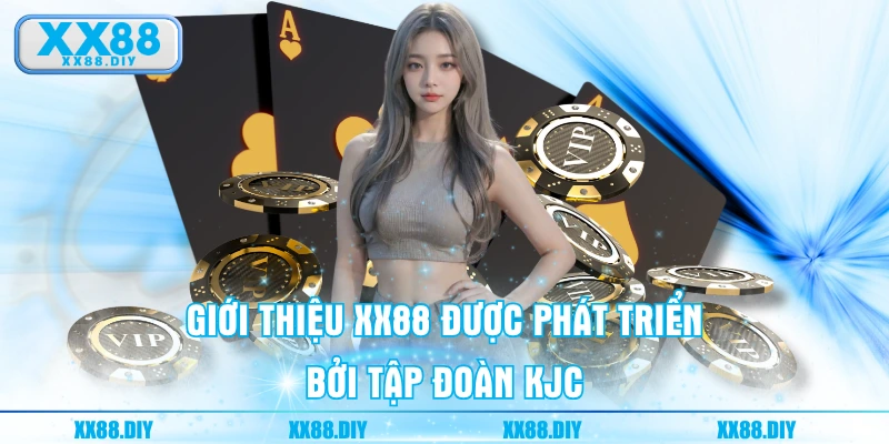 Giới thiệu XX88 được phát triển bởi Tập đoàn KJC