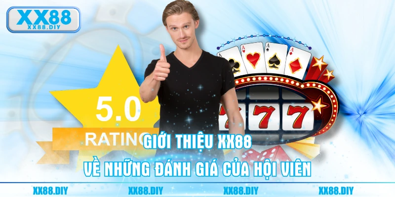 Giới thiệu XX88 về những đánh giá của hội viên