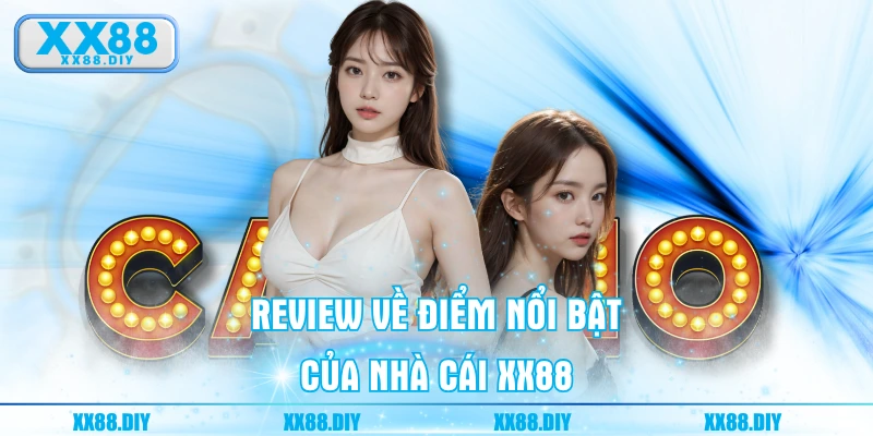 Review về điểm nổi bật của nhà cái XX88
