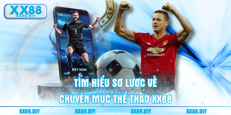 Tìm hiểu sơ lược về chuyên mục Thể thao XX88