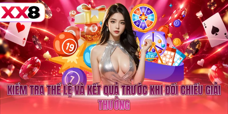 Kiểm tra thể lệ và kết quả trước khi đối chiếu giải thưởng