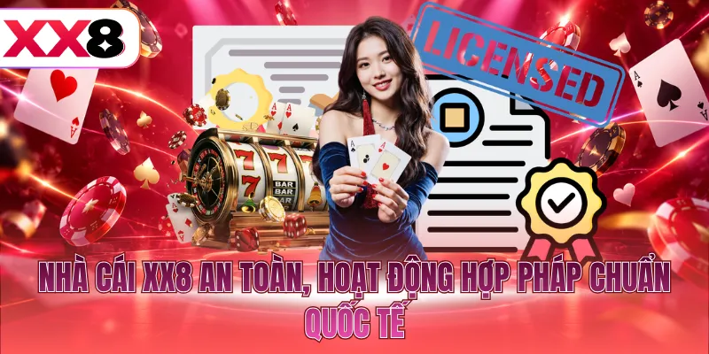 Nhà cái XX8 an toàn, hoạt động hợp pháp chuẩn quốc tế