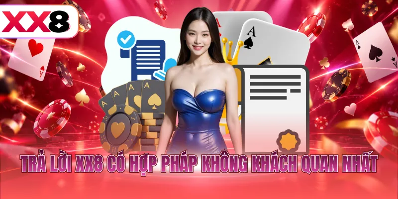Trả lời XX8 có hợp pháp không khách quan nhất